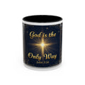 God Is the Only Way Coffee Mug — John 3:16 Inspirational Accent Mug