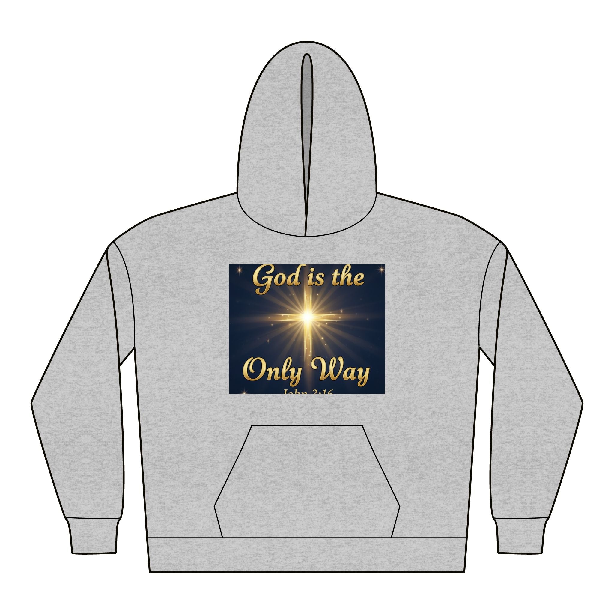 God Is the Only Way Hoodie — Christian Faith Inspirational Sweatshirt